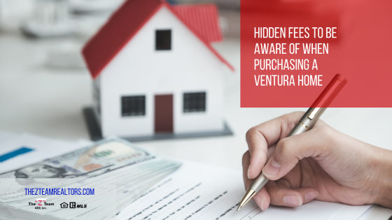There will be costs associated with your Ventura home purchase above and beyond the sale price. Here are five "hidden fees" you must factor into your home buying budget.
