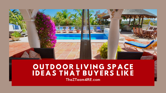 Outdoor Living Space Ideas That Buyers Like